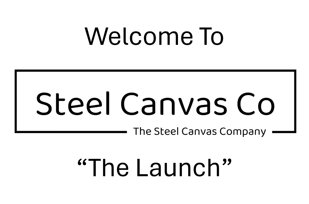 Welcome To Steel Canvas Co, The Launch.